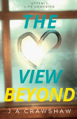 The View Beyond: Utterly Life Changing (The Life Changing Fiction Series)