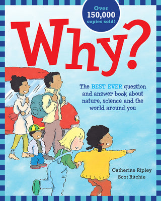 Why?: The Best Ever Question and Answer Book about Nature, Science and the World around You