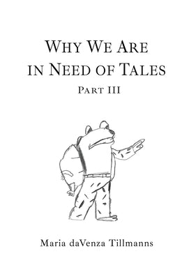 Why We Are in Need of Tales: Part Three