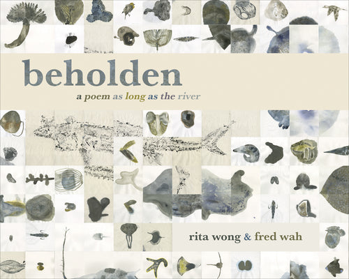 beholden: a poem as long as the river