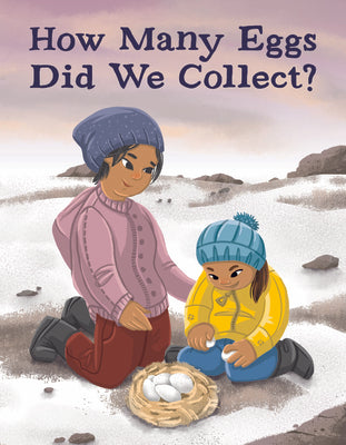 How Many Eggs Did We Collect?: English Edition (Nunavummi Reading Series)