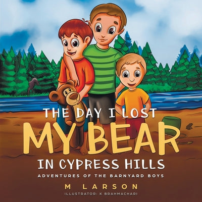 The Day I Lost My Bear In Cypress Hills (Adventures of the Barnyard Boys)