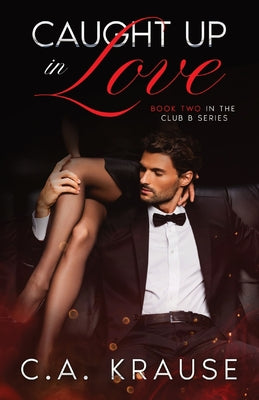 Caught Up In Love (Club B Series)