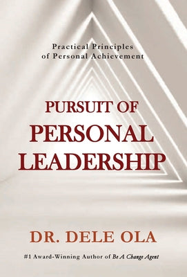 Pursuit of Personal Leadership: Practical Principles of Personal Achievement