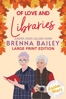 Of Love and Libraries: Large Print Edition (Juniper Creek Golden Years)