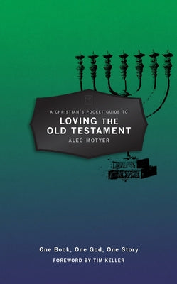 A Christians Pocket Guide to Loving The Old Testament: One Book, One God, One Story (Pocket Guides)