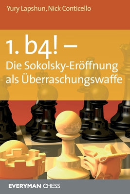 1. b4! - Die Sokolsky-Eroffnung als Uberraschungswaffe (German Edition)