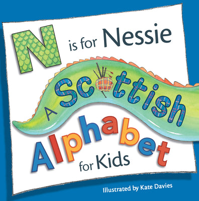 N is for Nessie: A Scottish Alphabet for Kids (Picture Kelpies)