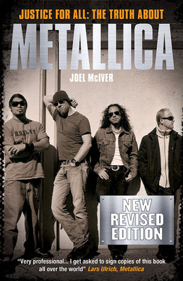 Justice For All: The Truth About Metallica (Revised Edition)