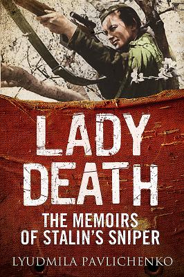 Lady Death: The Memoirs of Stalin's Sniper (Greenhill Sniper Library)