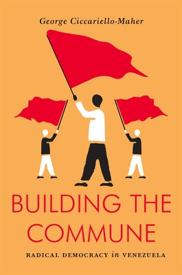 Building the Commune: Radical Democracy in Venezuela (Jacobin)