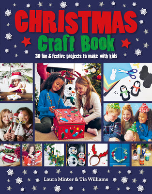 Christmas Craft Book: 30 Fun & Festive Projects to Make with Kids