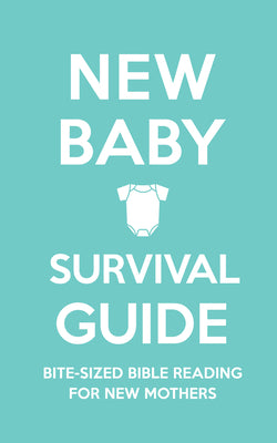 New Baby Survival Guide: Bite-sized Bible Reading for New Mothers