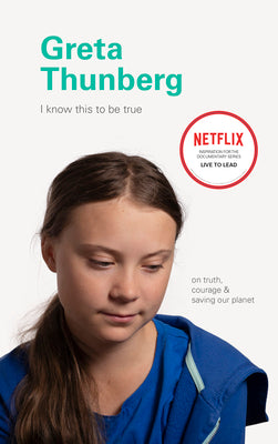 I Know This to Be True: Greta Thunberg