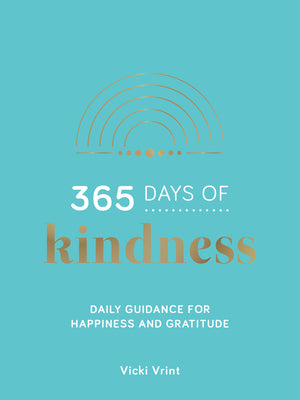 365 Days of Kindness: Daily Guidance for Happiness and Gratitude