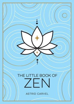 The Little Book of Zen: A Beginners Guide To The Art Of Zen