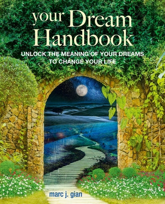 Your Dream Handbook: Unlock the meaning of your dreams to change your life