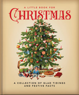 A Little Book For Christmas: A Collection of Glad Tidings and Festive Cheer (The Little Books of Lifestyle, Reference & Pop Culture, 12)