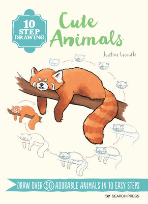 10 Step Drawing: Cute Animals: Draw over 60 adorable animals in 10 easy steps