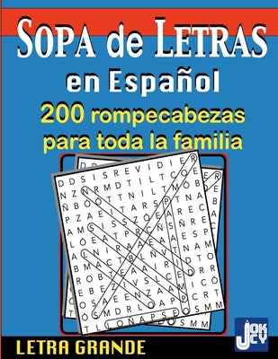 Sopa de Letras en Espaol: 200 Rompecabezas para toda la Familia, Letra Grande: 200 (Spanish Edition)