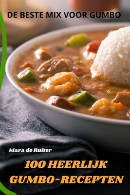 100 Heerlijk Gumbo-Recepten (Dutch Edition)