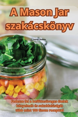 A Mason Jar szakcsknyv (Hungarian Edition)