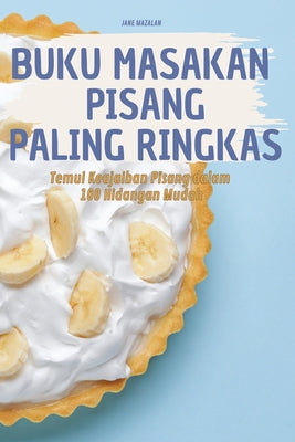 Buku Masakan Pisang Paling Ringkas (Malay Edition)