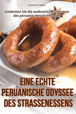 Eine Echte Peruanische Odyssee Des Straenessens (German Edition)