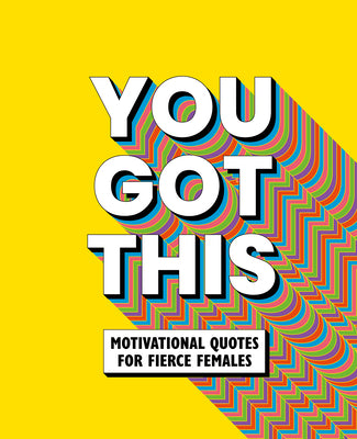 You Got This: Motivational quotes for fierce females (The Little Books of Lifestyle, Reference & Pop Culture, 15)