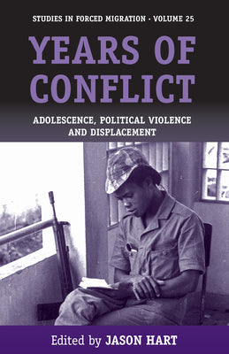 Years of Conflict: Adolescence, Political Violence and Displacement (Forced Migration, 25)