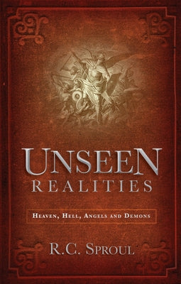 Unseen Realities: Heaven, Hell, Angels and Demons