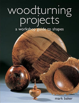 Woodturning Projects: A Workshop Guide to Shapes