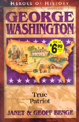 George Washington: True Patriot (Heroes of History)