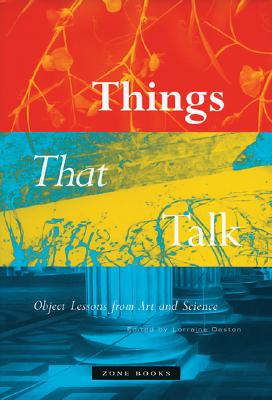 Things That Talk: Object Lessons from Art and Science (Mit Press)