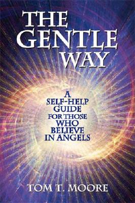 The Gentle Way: A Self-Help Guide for those who Believe in Angels