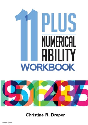 11 Plus Numerical Ability Workbook: A workbook teaching all the maths techniques required for success in all 11 Plus examinations (11 Plus Workbooks)