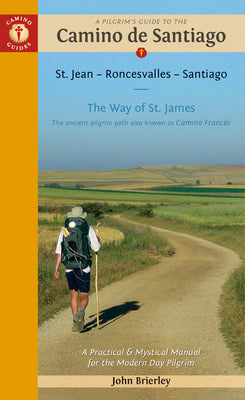 A Pilgrim's Guide to the Camino de Santiago (Camino Francs): St. Jean Pied de Port  Santiago de Compostela