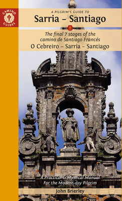 A Pilgrim's Guide to Sarria  Santiago: The last 7 stages of the Camino de Santiago Francs O Cebreiro  Sarria - Santiago