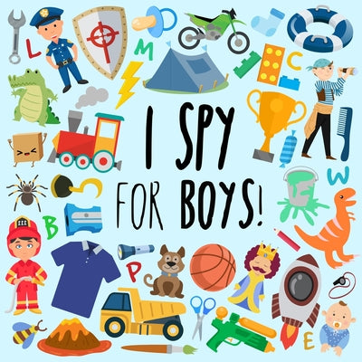 I Spy - For Boys!: A Fun Guessing Game for 3-5 Year Olds (I Spy Book Collection for Kids)