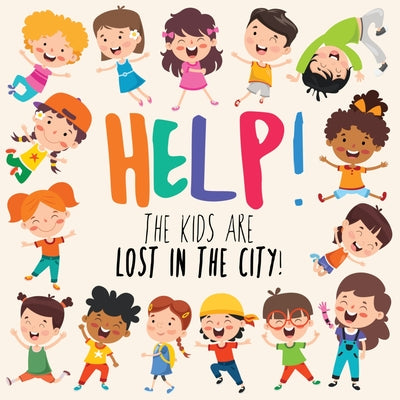 Help! The Kids Are Lost In The City!: A Fun Where's Wally/Waldo Style Book for 2-5 Year Olds (Help! Books)