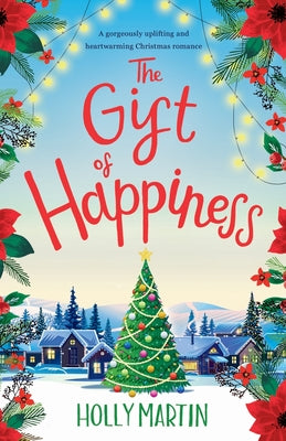 The Gift of Happiness: A gorgeously uplifting and heartwarming Christmas romance