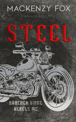 Steel: (Bracken Ridge Rebels MC): Special Edition (Bracken Ridge Rebels M.C. Series)