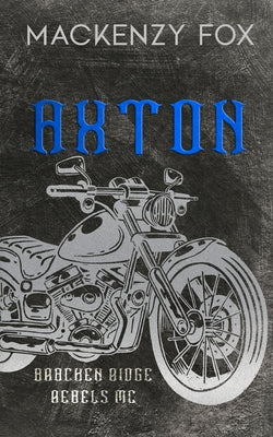 Axton: (Bracken Ridge Rebels MC): Special Edition (Bracken Ridge Rebels M.C. Series)