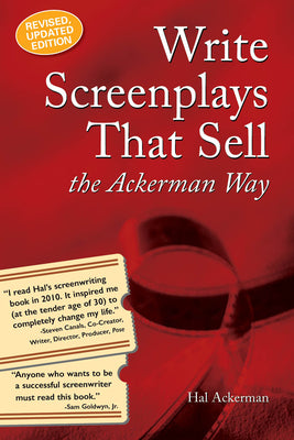 Write Screenplays that Sell: The Ackerman Way: 20th Anniversary Edition, Newly Revised and Updated