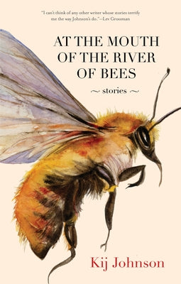 At the Mouth of the River of Bees: Stories