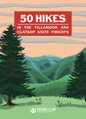 50 Hikes in the Tillamook and Clatsop State Forests