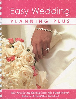 Easy Wedding Planning Plus: The Most Comprehensive and Easy to Use Wedding Planner