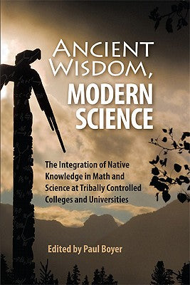 Ancient Wisdom, Modern Science: The Integration of Native Knowledge at Tribally Controlled Colleges and Universities