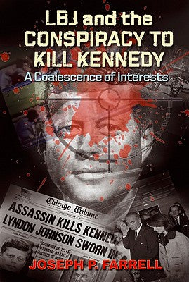 LBJ and the Conspiracy to Kill Kennedy: A Coalescence of Interests