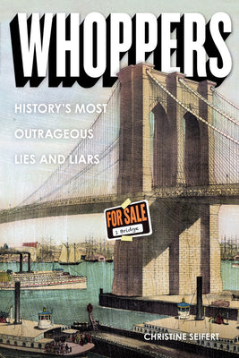 Whoppers: History's Most Outrageous Lies and Liars